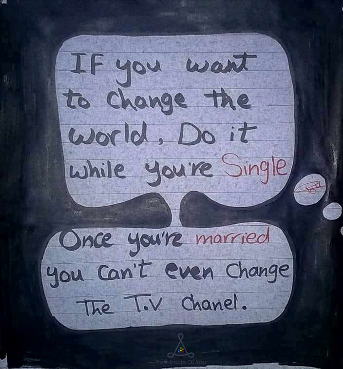 If-you-want-to-change-the-world-do-it-while-youare-single.jpg