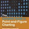 The Complete Guide to Point-and-Figure Charting